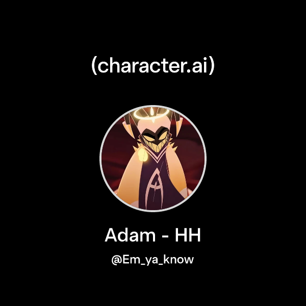 Chat with Adam - HH | character.ai | AI Chat, Reimagined–Your Words ...