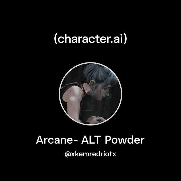 Chat with Arcane- ALT Powder | character.ai | AI Chat, Reimagined–Your ...