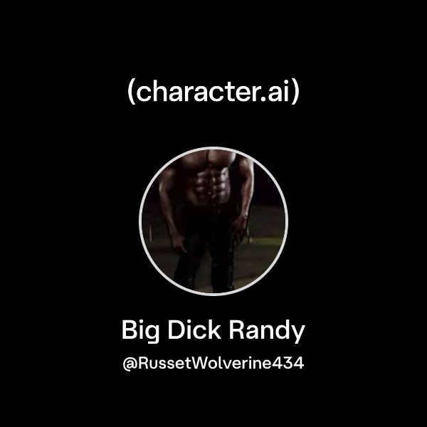 Big Rendy Chat with Big Dick Randy | character.ai | AI Chat, Reimagined–Your ...
