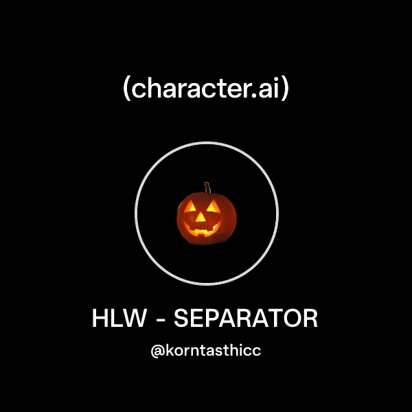 Chat with HLW - SEPARATOR | character.ai | AI Chat, Reimagined–Your ...