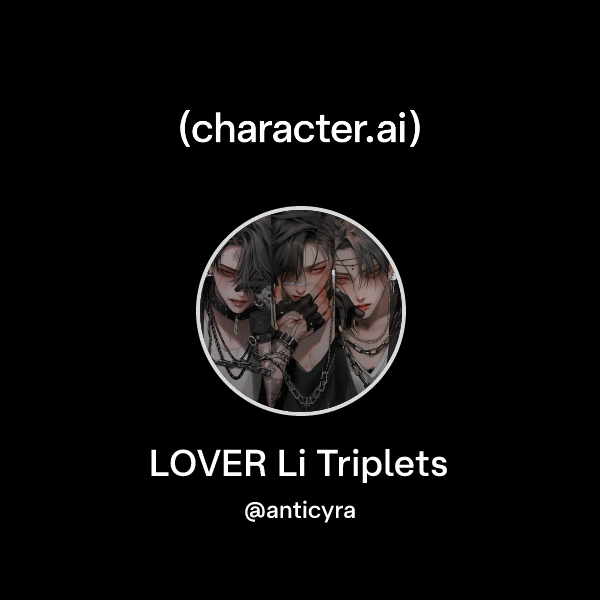 Li Triplets Chat with LOVER Li Triplets | character.ai | AI Chat, Reimagined–Your ...
