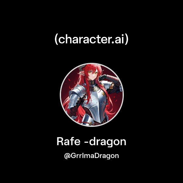 The Rafe Gd Chat with Rafe -dragon | character.ai | AI Chat, Reimagined–Your Words ...