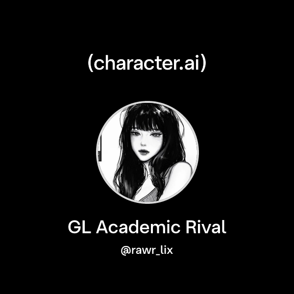Chat with GL Academic Rival | character.ai | AI Chat, Reimagined–Your ...