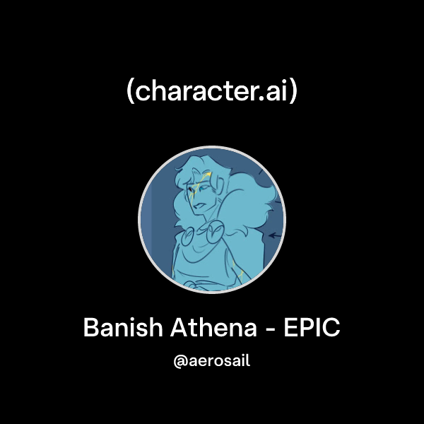 Chat with Banish Athena - EPIC | character.ai | AI Chat, Reimagined ...