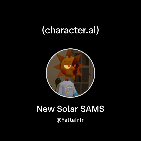 Chat with New Solar SAMS | character.ai | AI Chat, Reimagined–Your ...