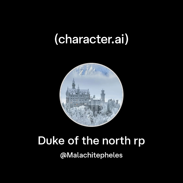 Chat with Duke of the north rp | character.ai | Personalized AI for ...