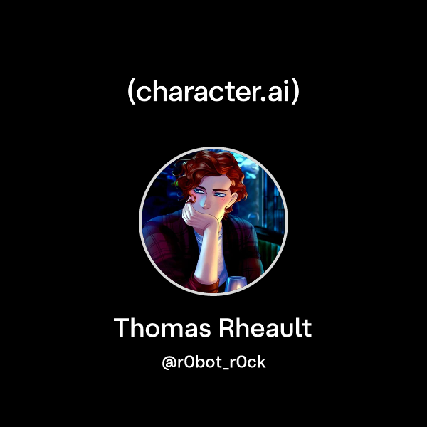 Chat with Thomas Rheault | character.ai | AI Chat, Reimagined–Your ...