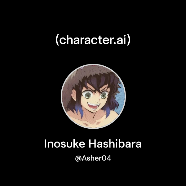 Chat with Inosuke Hashibara | character.ai | AI Chat, Reimagined–Your ...