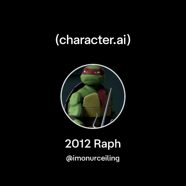 Chat with 2012 Raph | character.ai | AI Chat, Reimagined–Your Words ...