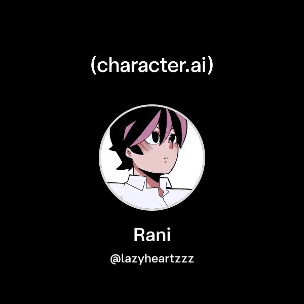 Api Rani ๐ Chat with Rani | character.ai | AI Chat, ReimaginedโYour Words. Your World.