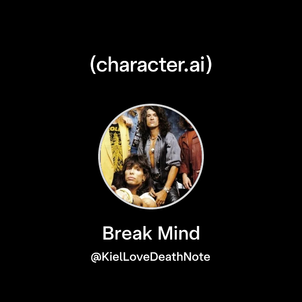 Chat with Break Mind | character.ai | AI Chat, Reimagined–Your Words ...