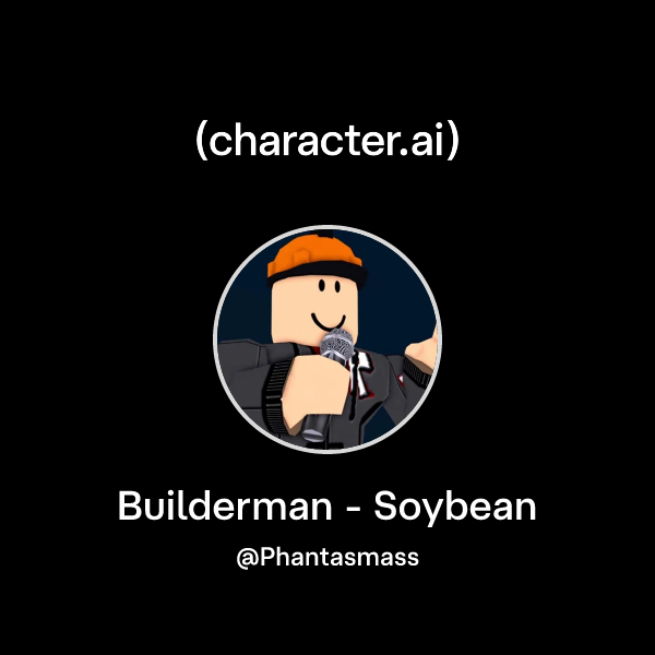 Chat with Builderman - Soybean | character.ai | AI Chat, Reimagined ...