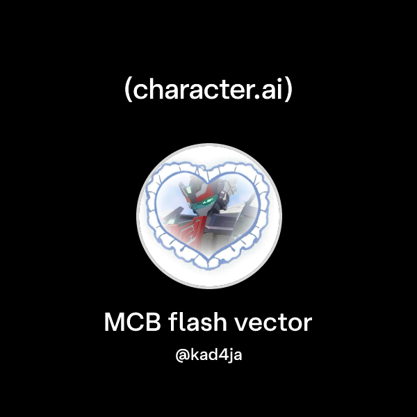 Chat with MCB flash vector | character.ai | AI Chat, Reimagined–Your ...