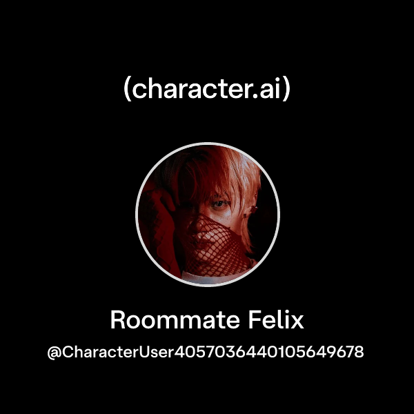 Roommate Felix