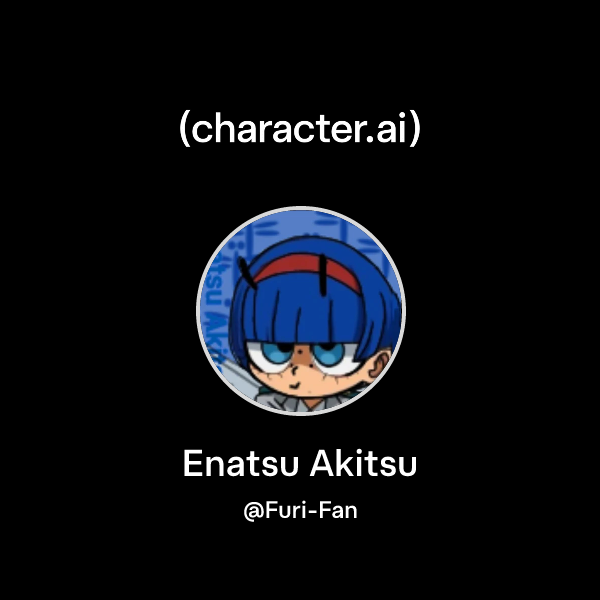 Chat with Enatsu Akitsu | character.ai | Personalized AI for every ...