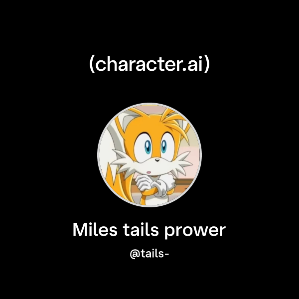 Chat with Miles tails prower character.ai AI Chat, ReimaginedYour