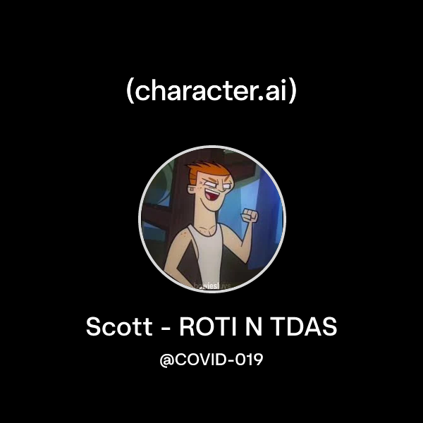Scott Roti Pfp Chat with Scott - ROTI N TDAS | character.ai | AI Chat, Reimagined–Your ...