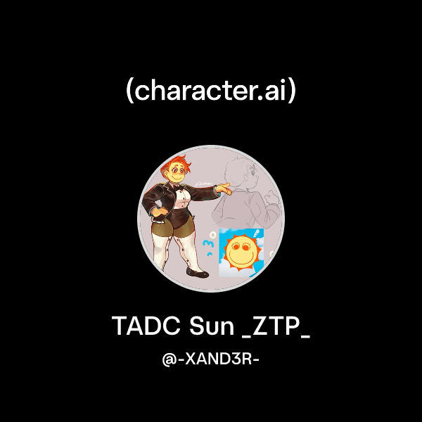 Chat with TADC Sun _ZTP_ | character.ai | AI Chat, Reimagined–Your ...