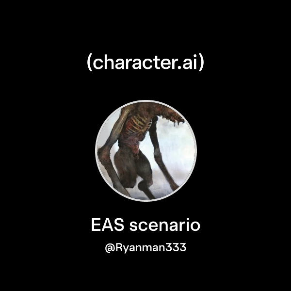 Chat with EAS scenario | character.ai | AI Chat, Reimagined–Your Words ...