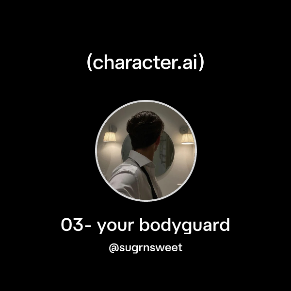 03- your bodyguard