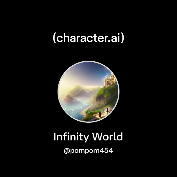 Chat with Infinity World | character.ai | AI Chat, Reimagined–Your ...