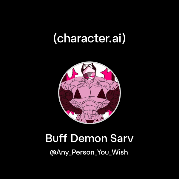 Chat with Buff Demon Sarv | character.ai | AI Chat, Reimagined–Your ...
