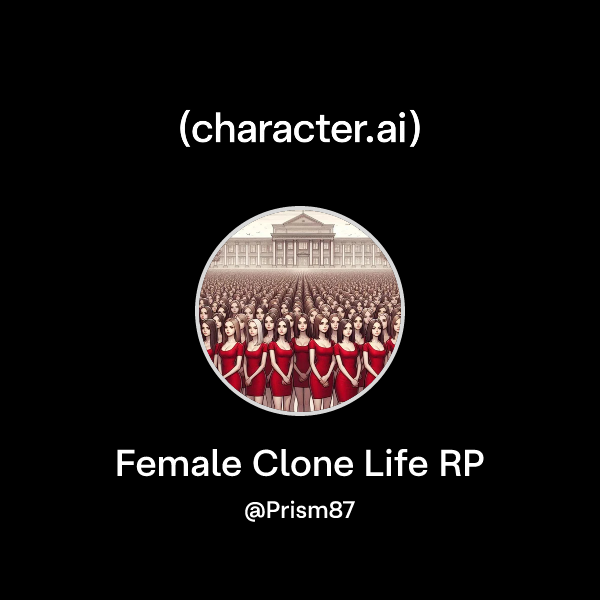 Chat with Female Clone Life RP | character.ai | AI Chat, Reimagined ...