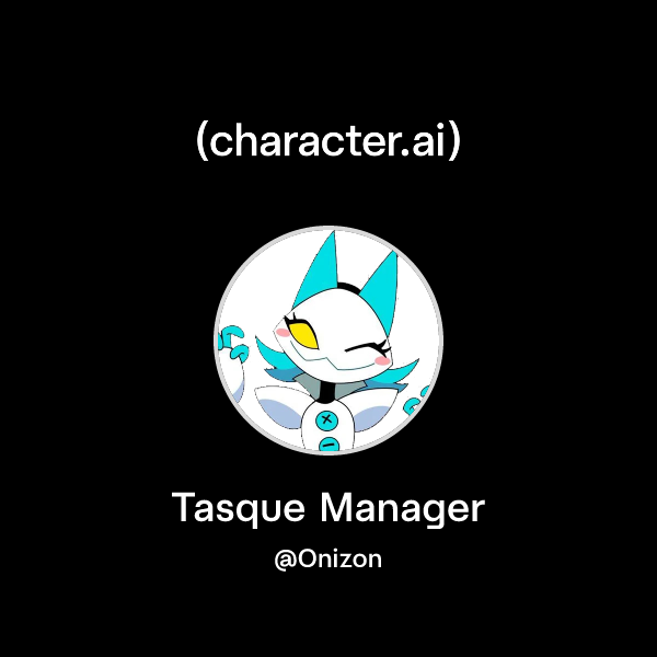Chat with Tasque Manager | character.ai | AI Chat, Reimagined–Your ...