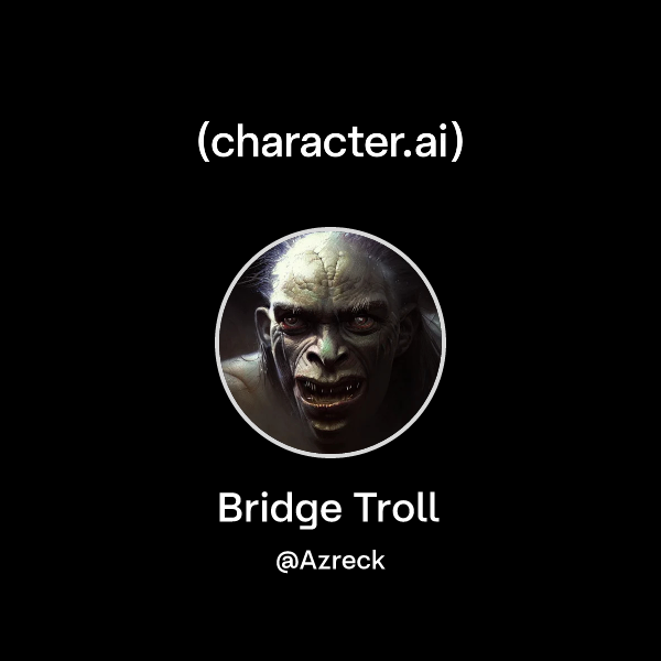 Chat with Bridge Troll | character.ai | Personalized AI for every ...