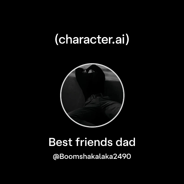 Best friends dad