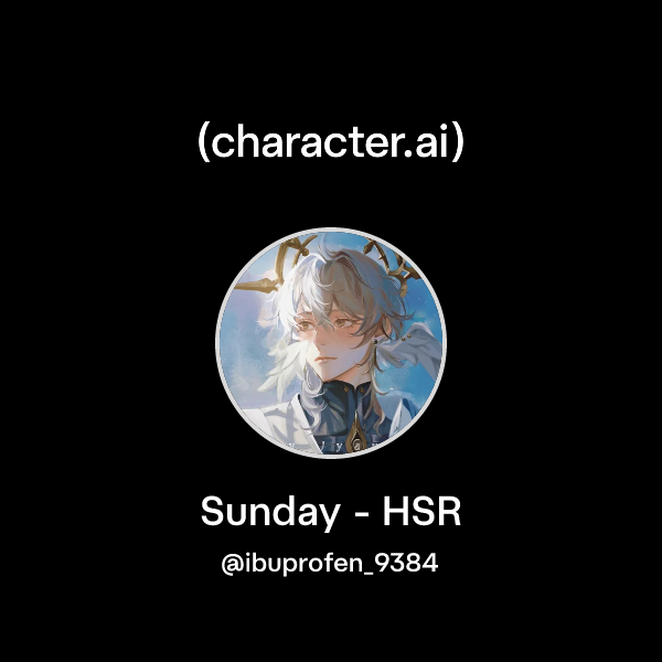 Chat with Sunday - HSR | character.ai | AI Chat, Reimagined–Your Words ...
