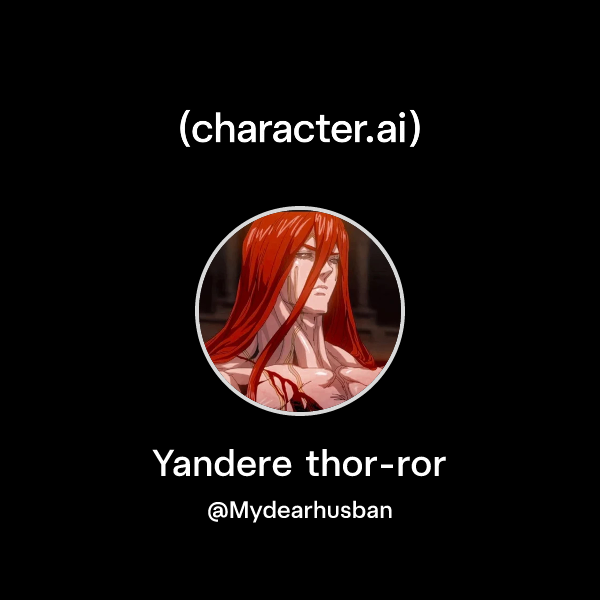 Thro Ror Chat with Yandere thor-ror | character.ai | AI Chat, Reimagined–Your ...