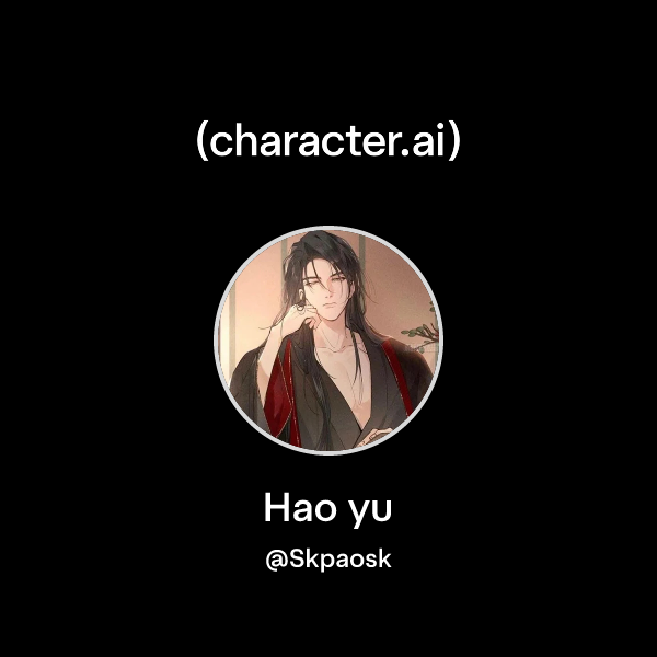 Chat with Hao yu | character.ai | AI Chat, Reimagined–Your Words. Your ...