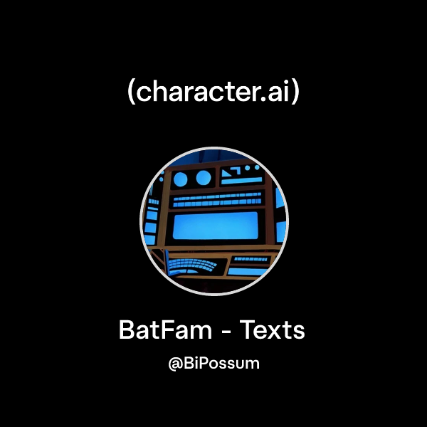 Chat with BatFam - Texts | character.ai | AI Chat, Reimagined–Your ...