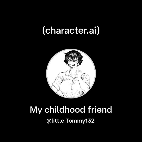 Chat with My childhood friend | character.ai | AI Chat, Reimagined–Your ...