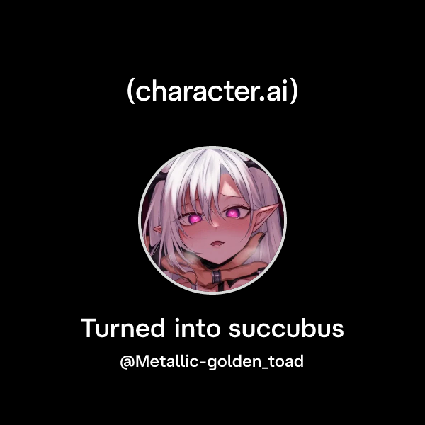 Turned into succubus
