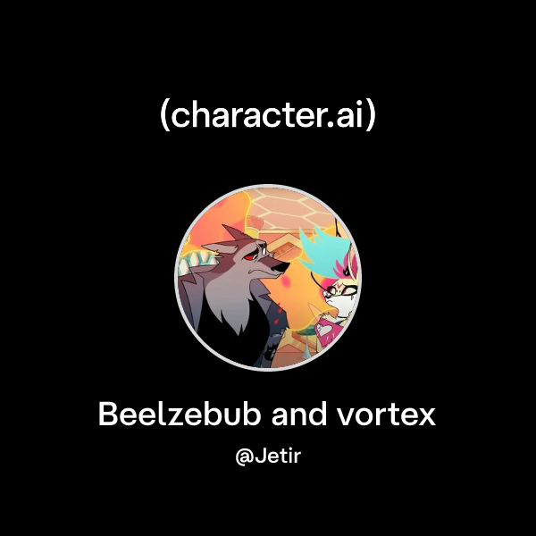 Chat with Beelzebub and vortex | character.ai | AI Chat, Reimagined ...