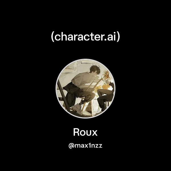 Chat with Roux | character.ai | AI Chat, Reimagined–Your Words. Your World.