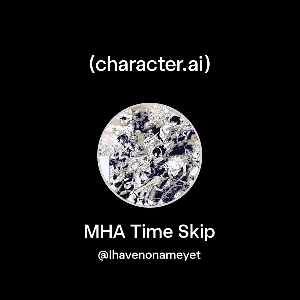 Chat with MHA Time Skip | character.ai | AI Chat, Reimagined–Your Words ...
