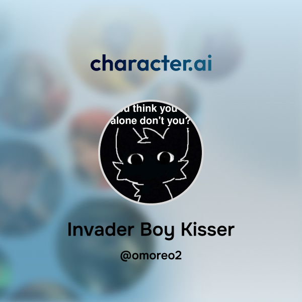 Chat with Invader Boy Kisser | character.ai | Personalized AI for every ...