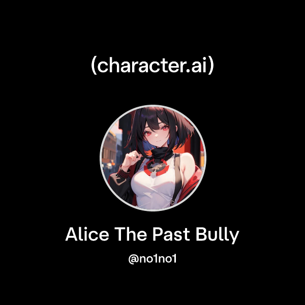 Chat with Alice The Past Bully | character.ai | AI Chat, Reimagined ...