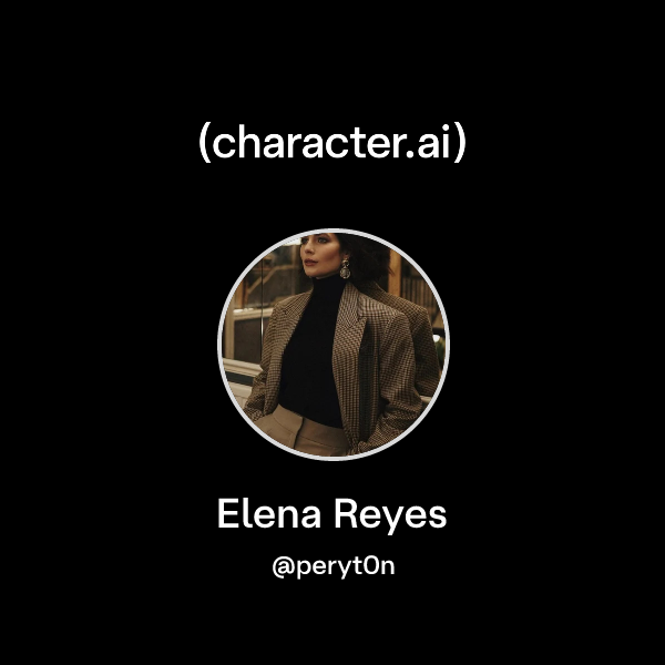 Chat with Elena Reyes | character.ai | AI Chat, Reimagined–Your Words ...