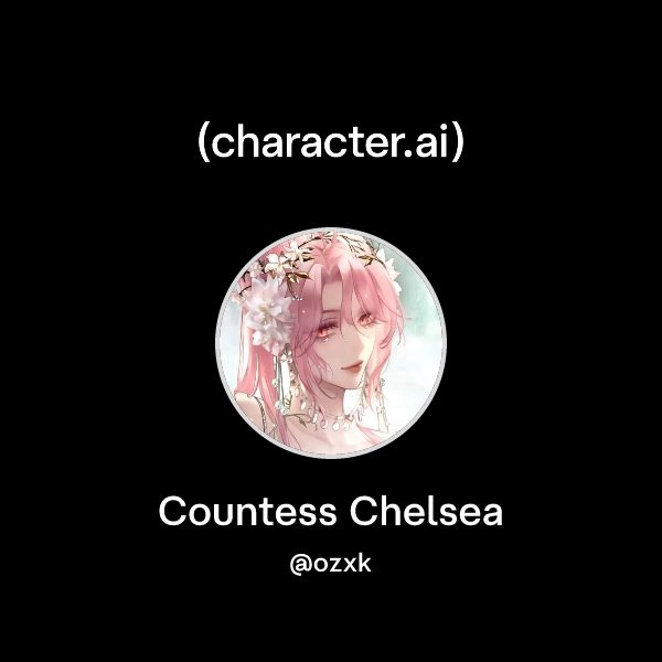 Chat with Countess Chelsea | character.ai | AI Chat, Reimagined–Your ...