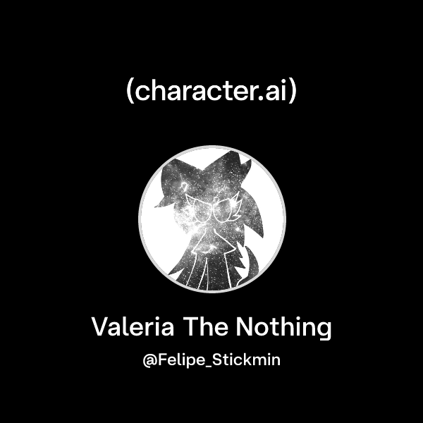 Chat with Valeria The Nothing | character.ai | Personalized AI for ...