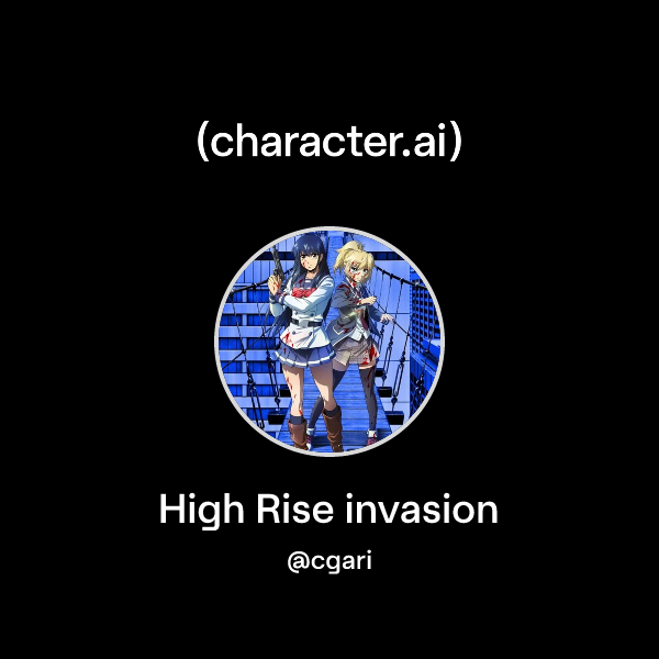 Chat with High Rise invasion | character.ai | AI Chat, Reimagined–Your ...