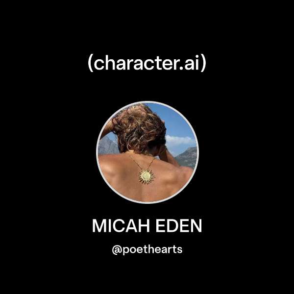 Chat with micah eden | character.ai | AI Chat, Reimagined–Your Words ...