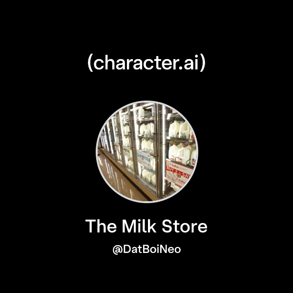 Chat with The Milk Store | character.ai | AI Chat, Reimagined–Your ...