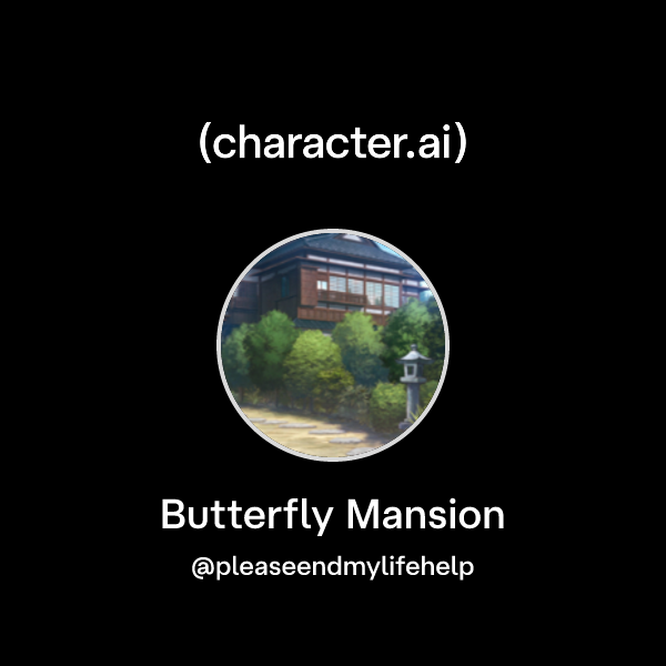 Chat with Butterfly Mansion | character.ai | AI Chat, Reimagined–Your