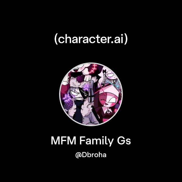 Chat with MFM Family Gs | character.ai | Personalized AI for every ...
