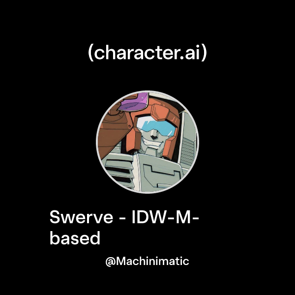 Chat with Swerve - IDW-M-based | character.ai | AI Chat, Reimagined ...